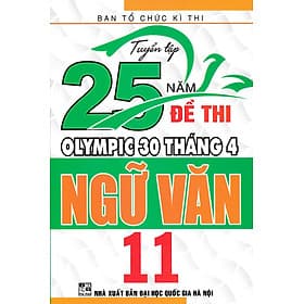 TUYỂN TẬP 25 NĂM ĐỀ THI OLYMPIC 30 THÁNG 4 NGỮ VĂN 11 - An Nam