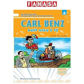 Nhà Phát Minh Vĩ Đại Và Những Phát Minh Làm Thay Đổi Thế Giới - Carl Benz Phát Minh Ô Tô - Minh