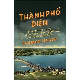 Sách Thành Phố Điện - Giải Mã Lịch Sử Về Thành Phố Không Tưởng Của Ford và Edison