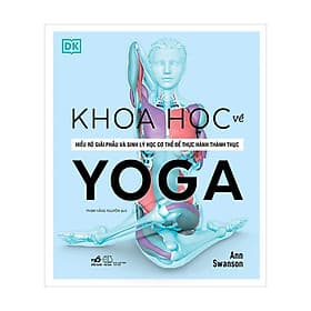 (Bìa Cứng) Khoa Học Về Yoga - Ann Swanson - Phạm Hằng Nguyên dịch - 