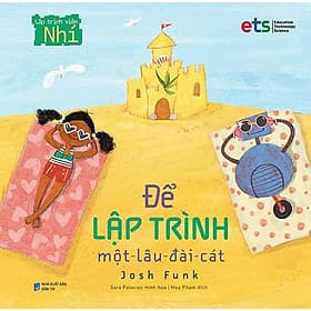 Bộ Lập Trình Viên Nhí - Để Lập Trình Một Lâu Đài Cát - Bản Quyền - Cát