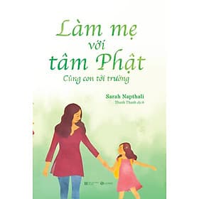Làm Mẹ Với Tâm Phật - Cùng Con Đến Trường - Lâm Hà