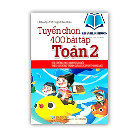 Sách Tuyển Chọn 400 Bài Tập Toán 2 (Theo Chương Trình Giáo Dục Phổ Thông Mới)