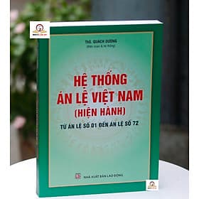 Hệ thống Án lệ Việt Nam (Hiện hành) - Từ Án lệ số 01 đến Án lệ số 72 - An Nam