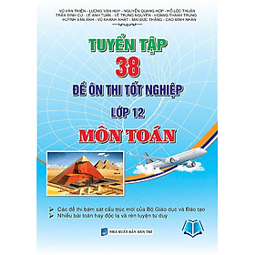 Tuyển Tập 38 Đề Ôn Thi Tốt Nghiệp Lớp 12 Môn Toán - An Thi