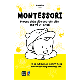 Sách Montessori – Phương Pháp Giáo Dục Toàn Diện Cho Trẻ 0-6 Tuổi - Phương Phương