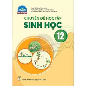 Sách giáo khoa Chuyên đề học tập Sinh Học 12- Chân Trời Sáng Tạo (Kèm Nilon bọc Sách) - Chà
