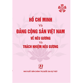 Hồ Chí Minh và Đảng Cộng sản Việt Nam về nêu gương và trách nhiệm nêu gương (bản in 2023) - Nhà xuất bản Larousse