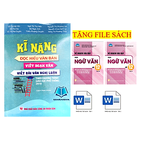 Kĩ năng đọc hiểu văn bản - viết đoạn văn - viết bài văn nghị luận (theo chương trình GDPT 2018) - Văn