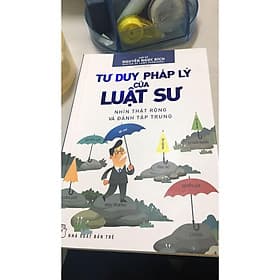 Sách Tư Duy Pháp Lý Của Luật Sư- Nhìn Thật Rộng Và Đánh Tập Trung