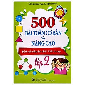 500 Bài Toán Cơ Bản Và Nâng Cao Lớp 2 (Đánh Giá Năng Lực Phát Triển Tư Duy) - G