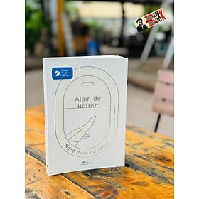 NGHỆ THUẬT DU NGOẠN - Alain De Botton - Đặng Ly, Đỗ Trí Vương dịch - Nhã Nam - Nhà xuất bản Thế Giới. - Lý Nam