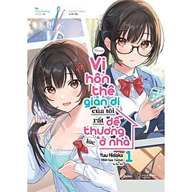 Sách Vị Hôn Thê Giản Dị Của Tôi Rất Dễ Thương Lúc Ở Nhà (Tập 1) - Yuu Hidaka