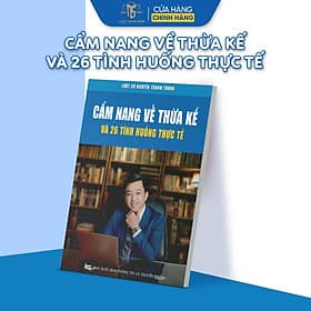Sách Cẩm Nang Về Thừa Kế Và 26 Tình Huống Thực Tế - Văn Phong Dễ Hiểu Phù Hợp Cho Mọi Đối Tượng - Hú