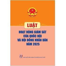 Luật Hoạt Động Giám Sát Của Quốc Hội Và Hội Đồng Nhân Dân Năm 2025 - Nhã Nam