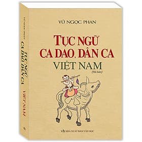 Tục Ngữ, Ca Dao, Dân Ca Việt Nam (Bìa Mềm) - Minh Minh
