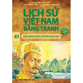 Sách Lịch Sử Việt Nam Bằng Tranh (Tập 41) - Mạc Đăng Dung Lập Nên Nhà Mạc - Nhã Nam