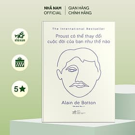 Proust có thể thay đổi cuộc đời bạn như thế nào (Alain de Botton) (TB 2023) - Nhã Nam Official - 