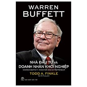 WARREN BUFFETT - NHÀ ĐẦU TƯ VÀ DOANH NHÂN KHỞI NGHIỆP - Todd A. Finkle - Mai Chí Trung dịch - NXB Trẻ - Do