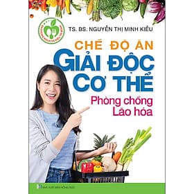 Sách Chế Độ Ăn Giải Độc Cơ Thể Phòng Chống Lão Hóa - Việt An