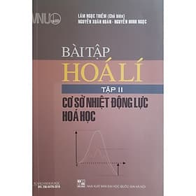 Bài Tập Hóa Lí Tập 2: Cơ Sở Nhiệt Động Lực Hóa Học - Trung Tâm Kinh Doanh Xuất Bản Và Phát Hành Sách