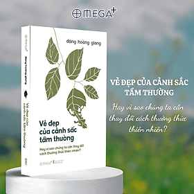 Vẻ Đẹp Của Cảnh Sắc Tầm Thường - Hay Vì Sao Chúng Ta Cần Thay Đổi Cách Thưởng Thức Thiên Nhiên? (Đặng Hoàng Giang) - Giang Dang