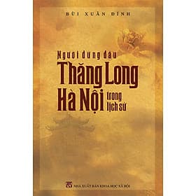 Sách Người đứng đầu Thăng Long - Hà Nội trong lịch sử