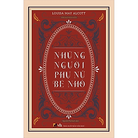 Văn Học Kinh Điển - Những Người Phụ Nữ Bé Nhỏ (kèm bookmark) - 