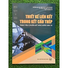 Thiết Kế Liên Kết Trong Kết Cấu Thép Theo Tiêu Chuẩn Mỹ AISC/LRFD 360-16