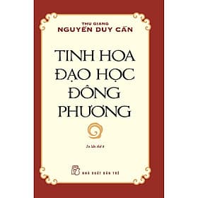 Tinh Hoa Đạo Học Đông Phương (Thu Giang Nguyễn Duy Cần ) - Phương Phương