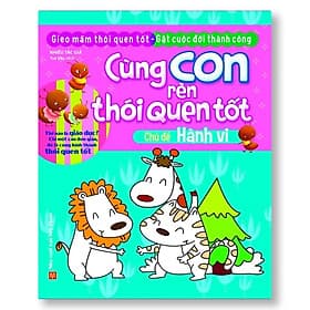 Sách Cùng con rèn thói quen tốt - Hành Vi - Minh Minh