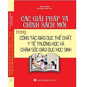 Các giải pháp và chính sách mới trong công tác giáo dục thể chất, y tế trường học và chăm sóc giáo dục học sinh - Công Sĩ
