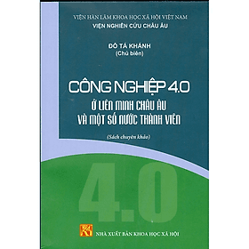 Công Nghiệp 4.0 Ở Liên Minh Châu Âu Và Một Số Nước Thành Viên (Sách chuyên khảo) - Châu Sa