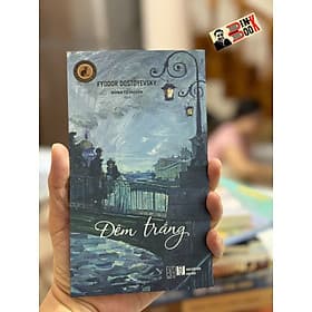 ĐÊM TRẮNG – Fyodor Dostoyevsky – Đoàn Tử Huyến dịch – Đông Tây – Nxb hà Nội - Văn