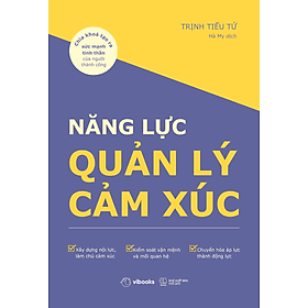 Sách Năng Lực Quản Lý Cảm Xúc: Chìa Khóa Tạo Ra Sức Mạnh Tinh Thần Của Người Thành Công - Khoa