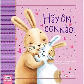 Sách Ehon Châu Âu - Hãy Ôm Con Nào! - Chà