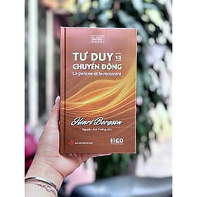 TƯ DUY VÀ CHUYỂN ĐỘNG – Henri Bergson - Nguyễn Anh Cường dịch - NXB Tri Thức - IRED Books - Tri Thức