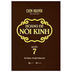 Sách Hoàng Đế Nội Kinh - Quyển 7 (Từ Thiên 55 Đến Thiên 63)