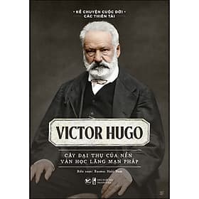 Sách Victor Hugo - Cây Đại Thụ Của Nền Văn Học Lãng Mạn Pháp - 