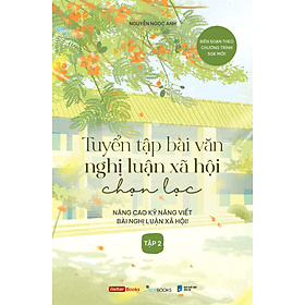 Sách Tuyển Tập Bài Văn Nghị Luận Xã Hội Chọn Lọc (Tập 2) - Văn