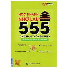 Sách Học Nhanh Nhớ Lâu 555 Chữ Hán Thông Dụng - HAN