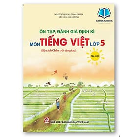 Ôn tập, đánh giá định kì môn Tiếng Việt lớp 5 tập 1 + 2 (Bộ sách Chân trời sáng tạo) - Chà