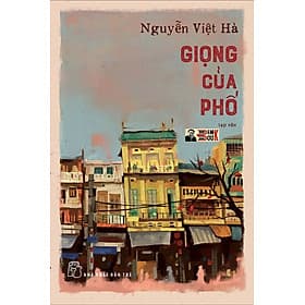 (Tác giả cuốn sách Cơ hội của Chúa) GIỌNG CỦA PHỐ - Nguyễn Việt Hà - Nxb Trẻ