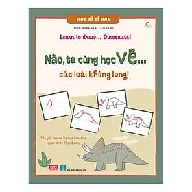 Sách Họa Sĩ Tí Hon - Learn To Draw... Dinosaurs! - Nào, Ta Cùng Học Vẽ… Các Loài Khủng Long! - Long