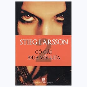 Cô Gái Đùa Với Lửa - Stieg Larsson - Gã
