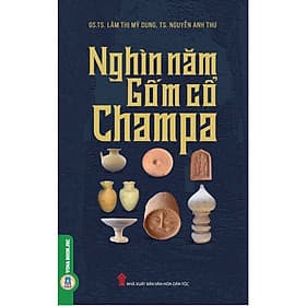 Nghìn Năm Gốm Cổ Champa - Công Ty Cổ Phần Tri thức Văn Hóa Sách Việt Nam