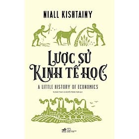 Lược Sử Kinh Tế Học - Niall Kishtainy - 