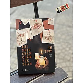 KHI NHÌN CHẰM CHẰM VỰC THẲM - Từ Thụy- Không Sơn - NXB Hà Nội - Nhã Nam - Thụy