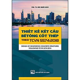 Thiết Kế Kết Cấu Bê Tông Cốt Thép Theo TCVN 5574-2018 - (XD) - NHÀ XUẤT BẢN XÂY DỰNG