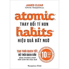 Atomic Habits - Thay Đổi Tí Hon, Hiệu Quả Bất Ngờ